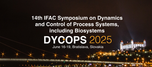 Dynamics and Control of Process Systems, including Biosystems - 14th DYCOPS 2025™